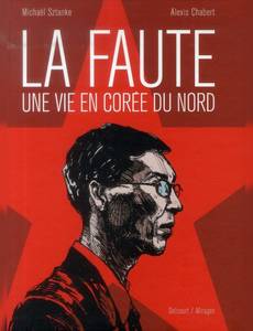 Couverture de la série La Faute, une Vie en Corée du Nord