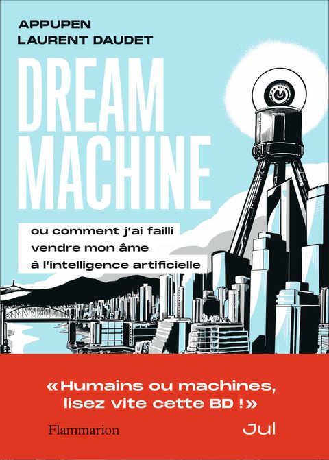 Couverture de l'album Dream Machine, ou comment j'ai failli vendre mon âme à l'intelligence artificielle