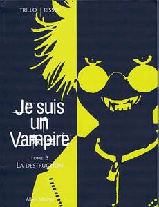 Aperçu 1 de l'album Je Suis un Vampire tome 3 - La Destruction