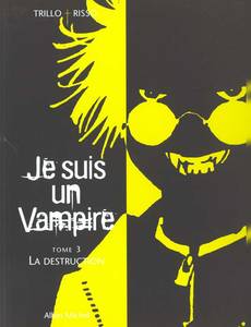 Aperçu 1 de l'album Je Suis un Vampire tome 3 - La Destruction