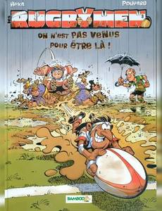 Aperçu 1 de l'album Les Rugbymen tome 3 - On n'est pas Venus pour Etre Là