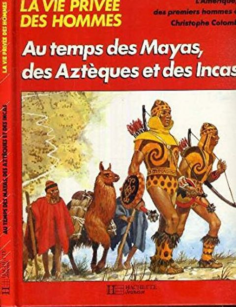 Couverture de l'album Au Temps des Mayas, des Aztèques et des Incas (la Vie Privée des Hommes)